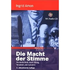 Die Macht der Stimme. Pers�nlichkeit durch Klang, Volumen und Dynamik