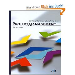 Projektmanagement. Das Wissen f�r eine erfolgreiche Karriere
