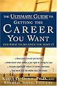 The Ultimate Guide to Getting The Career You Want : (And What do Do Once You Have It)