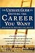 The Ultimate Guide to Getting The Career You Want : (And What do Do Once You Have It)