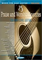 25 Praise and Worship Favorites: For Easy Level Guitar