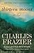 Thirteen Moons: A Novel