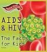 AIDS & HIV: The Facts for Kids (Kids' Guide to Disease & Wellness)