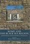 Rome And the Black Sea Region: Domination, Romanisation, Resistance (Black Sea Studies)