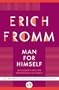 Man for Himself: An Inquiry Into the Psychology of Ethics