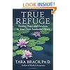 True Refuge: Finding Peace and Freedom in Your Own Awakened Heart