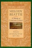 52 Weeks of Conscious Contact: Meditations for Connecting with God, Self, and Others