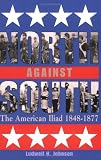 North against South: The American Iliad, 1848-1877 image