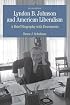 Lyndon B. Johnson and American Liberalism: A Brief Biography with Documents (The Bedford Series in History and Culture)