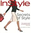 In Style: Secrets of Style: The Complete Guide to Dressing Your Best Every Day