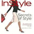 In Style: Secrets of Style: The Complete Guide to Dressing Your Best Every Day