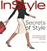 In Style: Secrets of Style: The Complete Guide to Dressing Your Best Every Day by Lisa Arbetter