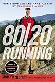 80/20 Running: Run Stronger and Race Faster By Training Slower