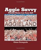 Aggie Savvy: Practical Wisdom from Texas A & M
