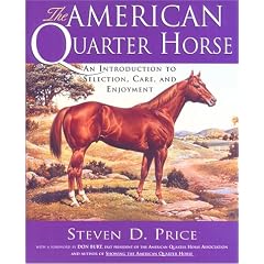 The American Quarterhorse: An Introduction to Selection, Care and Enjoyment