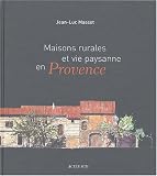 Maisons rurales et vie paysanne en Provence