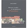Maisons rurales et vie paysanne en Provence