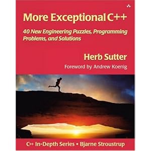 More Exceptional C++: 40 More Engineering Puzzles, Programming Problems, and Solutions (AW C++ in Depth)