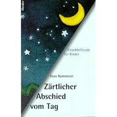 Z�rtlicher Abschied vom Tag. Einschlafrituale f�r Kinder