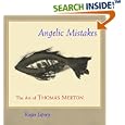 Angelic Mistakes: The Art of Thomas Merton