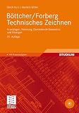 B&ouml;ttcher/Forberg Technisches Zeichnen: Grundlagen, Normung, Darstellende Geometrie und &Uuml;bungen - Ulrich Kurz, Herbert Wittel