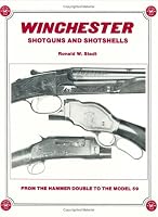Winchester Shotguns and Shotshells - From the Hammer Double to the Model 59