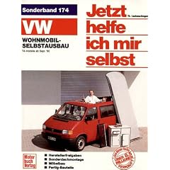 Jetzt helfe ich mir selbst (Band 174): VW Wohnmobil-Selbstausbau T4