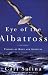 Book Eye of the Albatross: Views of the Endangered Sea