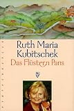 Das Fl&uuml;stern Pans - Ruth Maria Kubitschek