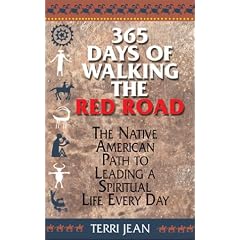 365 Days Of Walking The Red Road: The Native American Path to Leading a Spiritual Life Every Day (Religion and Spirituality)