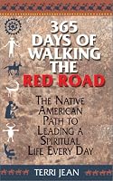 365 Days Of Walking The Red Road: The Native American Path to Leading a Spiritual Life Every Day (Religion and Spirituality)