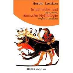 Herder Lexikon Griechische und R�mische Mythologie. G�tter, Helden, Ereignisse, Schaupl�tze.