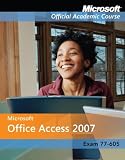 ISV Microsoft Office Access 2007, Exam 77-605, with Student CD-ROM