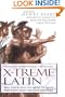 X-Treme Latin: All the Latin You Need to Know for Survival in the 21st Century
