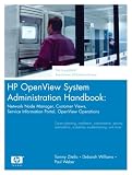 HP OpenView System Administration Handbook: Network Node Manager, Customer Views, Service Information Portal, OpenView Operations (HP Professional Series)