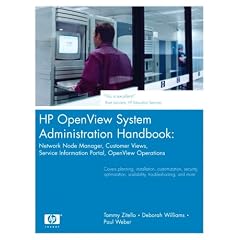 HP OpenView System Administration Handbook: Network Node Manager, Customer Views, Service Information Portal, OpenView Operations