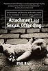 Attachment and Sexual Offending: Understanding and Applying Attachment Theory to the Treatment of Juvenile Sexual Offenders