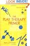 The Play Therapy Primer