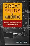 Great Feuds in Mathematics: Ten of the Liveliest Disputes Ever