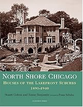 North Shore Chicago: Houses Of The Lakefront Suburbs, 1890-1940