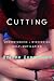 Cutting: Understanding and Overcoming Self-mutilation
