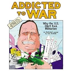 Addicted to War: Why the U.S. Can't Kick Militarism