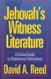 Jehovah's Witness Literature: A Critical Guide to Watchtower Publications