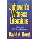 Jehovah's Witness Literature: A Critical Guide to Watchtower Publications by  David A. Reed