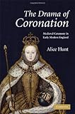 The drama of coronation : medieval ceremony in early modern England