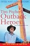 Tim Fischer's Outback Heroes (New Speciality Titles)