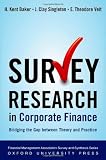 Survey Research in Corporate Finance: Bridging the Gap between Theory and Practice (Financial Management Association Survey and Synthesis)