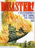 Disaster ! Catastrophes That Shook the World