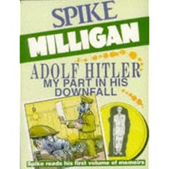 Adolf Hitler: My Part in His Downfall