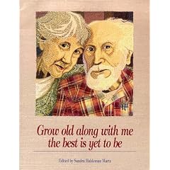 Grow Old Along with Me: Best is Yet to be